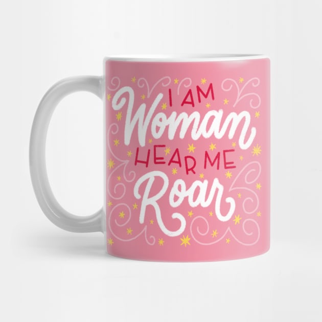 I Am Woman Hear Me Roar by mildlyeclectic